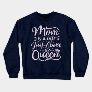 mom is a queen Crewneck Sweatshirt